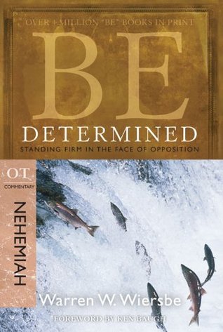 Be Determined (Nehemiah): Standing Firm in the Face of Opposition