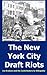 The New York City Draft Riots