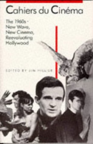 Cahiers du Cinéma, the 1960s: New Wave, New Cinema, Reevaluating Hollywood (Paperback)