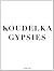Gypsies by Josef Koudelka