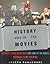 History Goes to the Movies: A Viewer's Guide to the Best (and Some of the Worst) Historical Films Ever Made