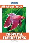 Barron's All About Tropical Fishkeeping (All About Your Pet)