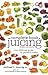 The Complete Book of Juicing, Revised and Updated: Your Delicious Guide to Youthful Vitality