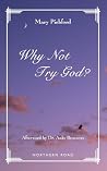 Why Not Try God?