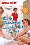 Bobby Blanchard, Lesbian Gym Teacher by Monica Nolan