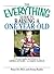 The Everything Guide To Raising A One-Year-Old: From Personality And Behavior to Nutrition And Health--a Complete Handbook (Everything® Series)