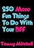 250 More Fun Things To Do With Your BFF (Best Friends Forever 2)