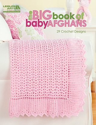 The Big Book of Baby Afghans: 29 Crochet Baby Afghan Projects (Kindle Edition)