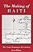 The Making of Haiti: The Saint Domingue Revolution From Below