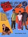 Building Social Relationships: A Systematic Approach to Teaching Social Interaction Skills to Children and Adolescents with Autism Spectrum Disorders and Other Social Difficulties