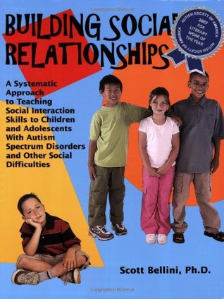Building Social Relationships: A Systematic Approach to Teaching Social Interaction Skills to Children and Adolescents with Autism Spectrum Disorders and Other Social Difficulties (Paperback)