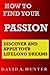 How to Find Your Passion by David A. Hunter
