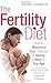 The Fertility Diet: How to ...