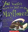 You Wouldn't Want to Sail on the Mayflower!: A Trip That Took Entirely Too Long