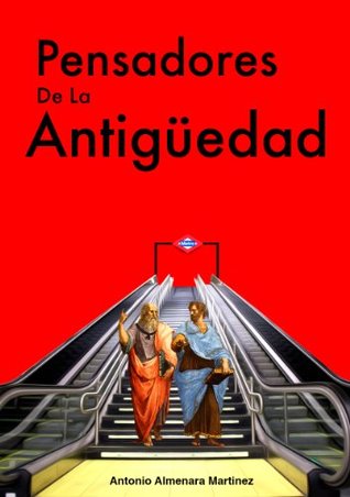 Pensadores De La antigüedad: Historia de la Filosofia (pensadores de la humanidad nº 1) (Spanish Edition)