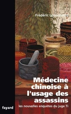 Médecine Chinoise à L'usage Des Assassins (Les Nouvelles Enquêtes du juge Ti, #10)