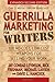Guerrilla Marketing for Writers: 100 No-Cost, Low-Cost Weapons for Selling Your Work (Guerilla Marketing Press)