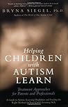 Helping Children with Autism Learn: Treatment Approaches for Parents and Professionals