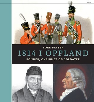 1814 i Oppland: Bønder, øvrighet og soldater