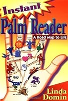 Instant Palm Reader A Roadmap To Life By Linda Domin