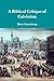A Biblical Critique of Calvinism