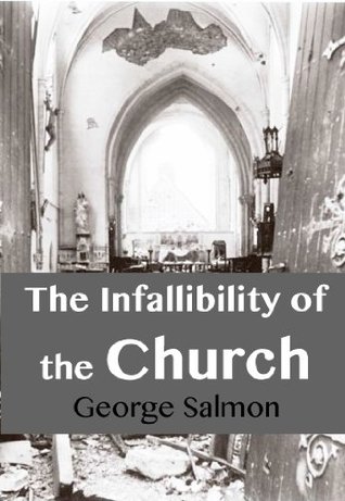 The Infallibility of the Church (Kindle Edition)