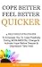 Cope Better, Feel Better, Quicker.: 4 Self Help Strategies To Empower You To Cope Positively & Activate Hope During Monumental Change.