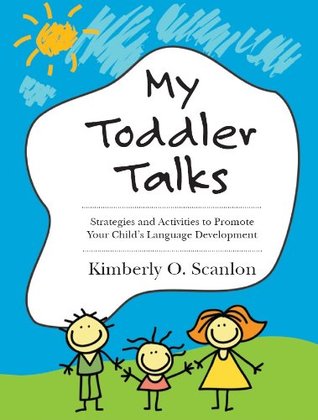 My Toddler Talks: Strategies and Activities to Promote Your Child’s Language Development (Kindle Edition)