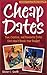 Cheap Dates: Fun, Creative,...