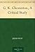 G. K. Chesterton: A Critical Study