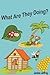 What Are They Doing? (a beginning reader and picture book for young children)