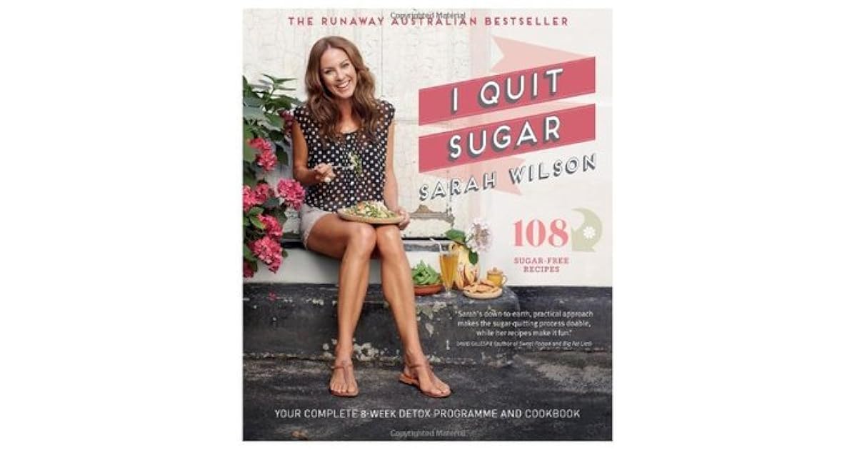 I Quit Sugar Your Complete 8Week Detox Program and Cookbook by Sarah Wilson