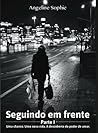 Seguindo em Frente Parte I by Angeline Sophie