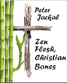 Zen Flesh, Christian Bones Zen Flesh, Christian Bones