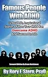 Famous People With ADHD: 12 Real Life, Inspirational Stories Of How Your Child Can Overcome ADHD And Succeed In Life
