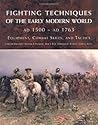 Fighting Techniques of the Early Modern World: Equipment, Combat Skills, and Tactics Fighting Techniques of the Early Modern World: Equipment, Combat Skills, and Tactics