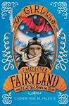 The Girl Who Soared Over Fairyland and Cut the Moon in Two by Catherynne M. Valente