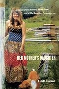 Her Mother's Daughter: A Memoir of the Mother I Never Knew and of My Daughter, Courtney Love