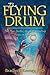 The Flying Drum by Bradford P. Keeney