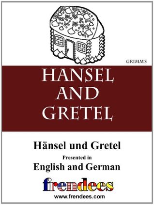 Hansel and Gretel Presented by Frendees Dual Language English/German [Translated]