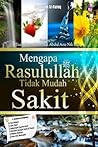 Mengapa Rasulullah Tidak Mudah Sakit