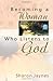 Becoming a Woman Who Listens to God by Sharon Jaynes