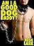Am I A Good Dog, Daddy?