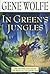 In Green's Jungles by Gene Wolfe