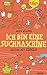 Ich bin eine Suchmaschine: Mein Alltag mit Kindern