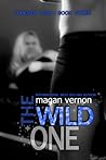 The Wild One by Magan Vernon