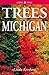Trees of Michigan: Includin...