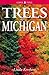 Trees of Michigan by Linda Kershaw