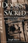 Doors to the Sacred: A Historical Introduction to Sacraments in the Catholic Church, Revised & Updated Doors to the Sacred: A Historical Introduction to Sacraments in the Catholic Church, Revised & Updated