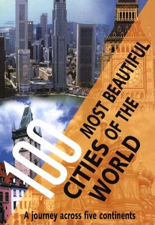 100 Most Beautiful Cities of the World: A Journey Across Five Continents (Hardcover)